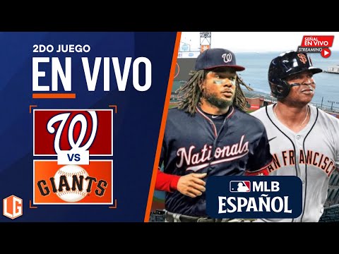 🔴 EN VIVO: Washington Nationals Vs San Francisco Giants - MLB LIVE - Juega RAFAEL DEVERS