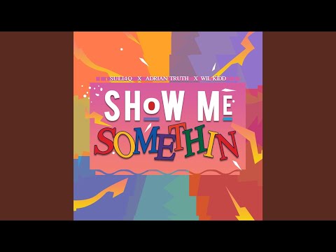 Show Me Somethin'
