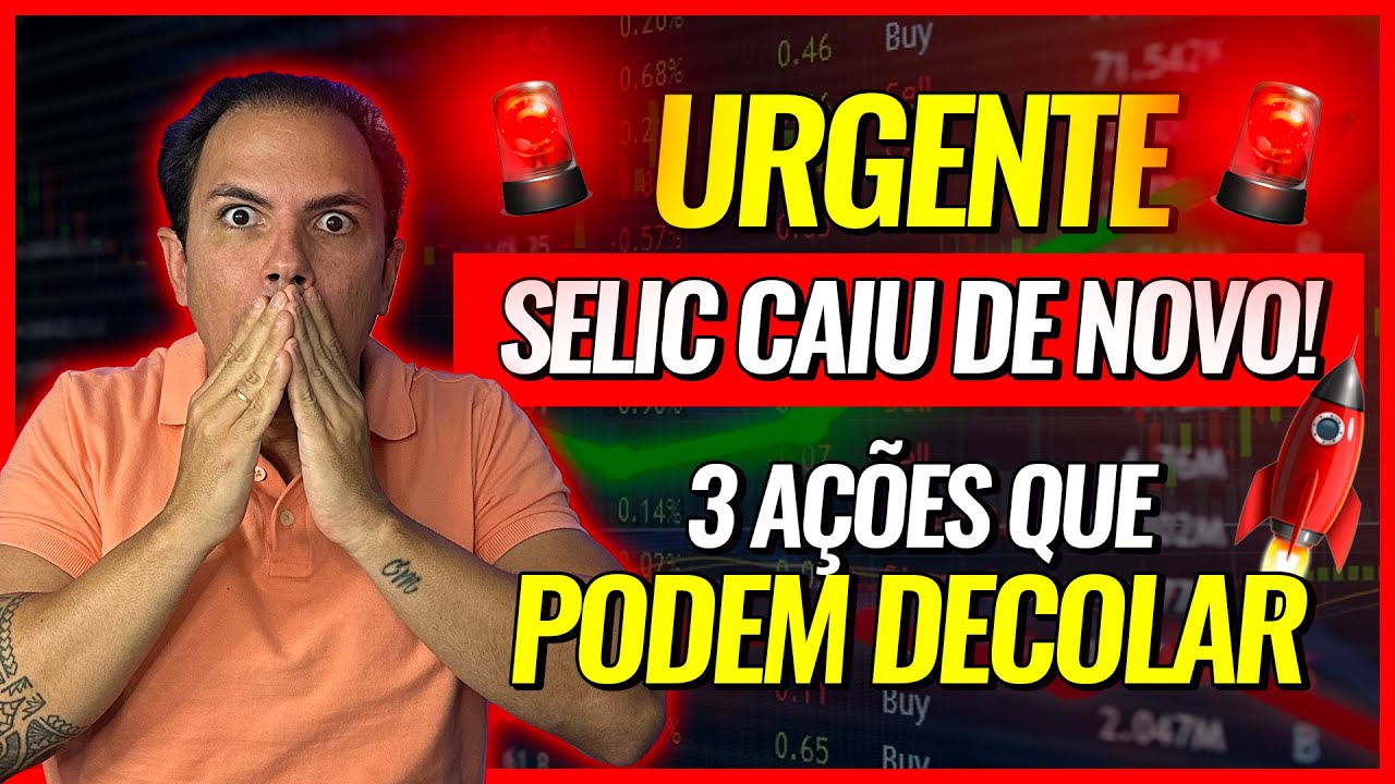 TAXA SELIC CAIU! 3 AÇÕES QUE PODEM SE VALORIZAR AGORA! ONDE INVESTIR COM A QUEDA DA TAXA SELIC?
