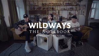 Wildways - The Notebook (live acoustic) chords