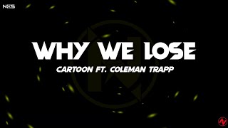 Cartoon - Why We Lose (Lyrics) feat. Coleman Trapp