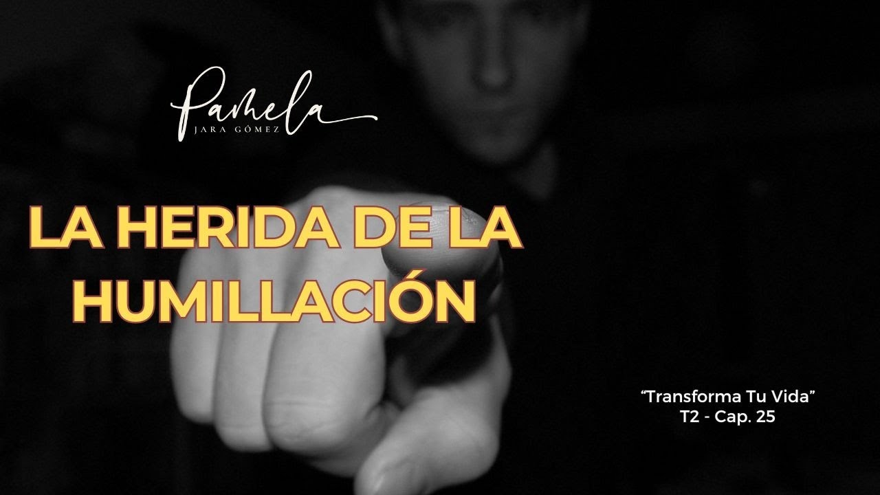 ‼️La Herida de la HUMILLACIÓN‼️ - Pamela Jara Gómez - #heridasdelainfancia