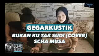 Scha Musa - Bukan Ku Tak Sudi (Cover)