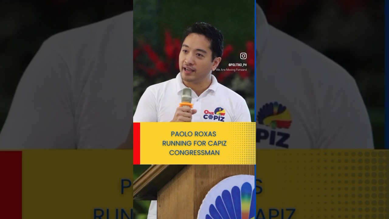 Paolo Roxas running for Capiz congressman