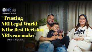 "Trusting NRI Legal World is the best decision NRIs can Make", Dhillon Family, Canada.