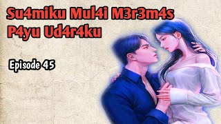 Episode 45 | Mul4i T3r4ngs4ng 😘 NOVEL ROMANTIS | NOVEL TERBARU | PYTT