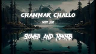 Chammak Challo| Slowed and reverb| Wolfs Beat| use headphone🎧