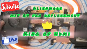 How do I replace fans on my Dell Alienware M15 R4 laptop?  King of HDMi