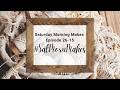 Saturday Morning Makes: Ep 26-15 Featuring @sweetmissdaisy #satmornmakes