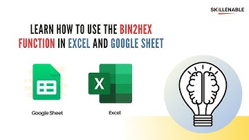 How to use the BIN2HEX function in Excel and Google Sheet | SkillEnable