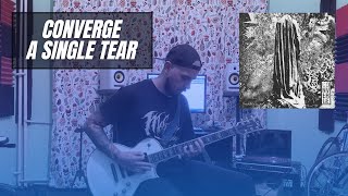 Converge - A Single Tear | GUITAR COVER