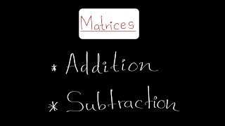Addition and Subtraction of two matrices