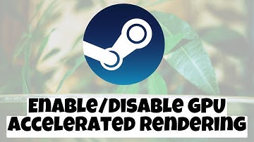 How To Enable/Disable GPU Accelerated Rendering In Steam 2023✅