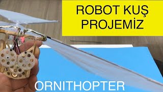 ROBOT KUŞ YAPIMI, ORNİTHOPTER PROJESİ, KUŞLARI TAKLİT ETTİK