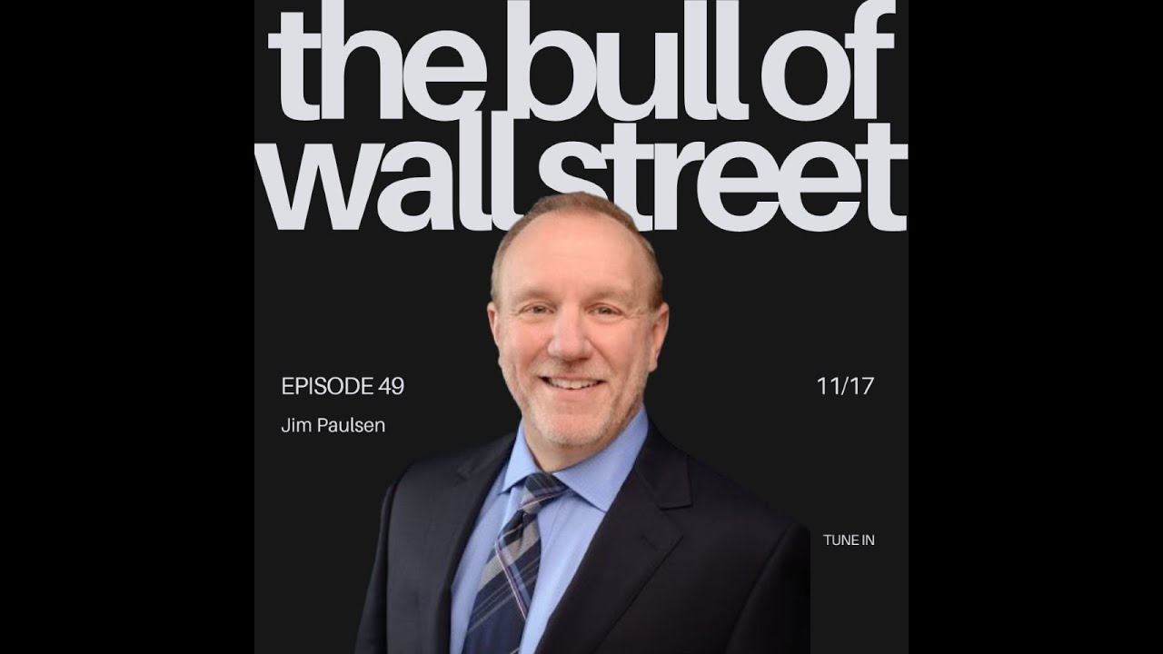 The Bull of Wall Street #49 – 'Paulsen Perspectives' author Jim Paulsen (recorded 11/17/25)