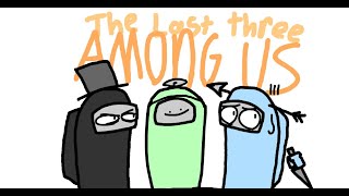 The Last Three  (Among us animation)