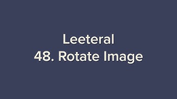 Leeteral Explanation : 48. Rotate Image