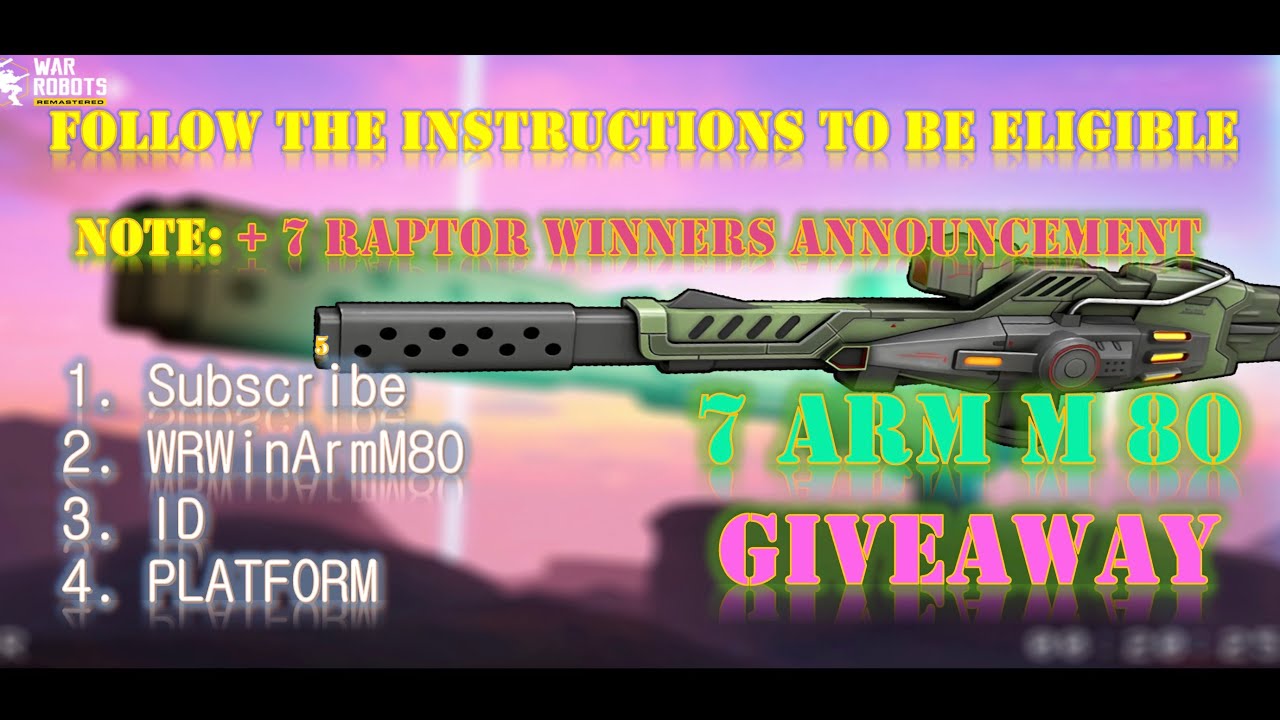 WR 7 ARM M-80 GIVEAWAY + 7 RAPTOR WINNERS ANNOUNCEMENT. WAR ROBOTS ...