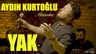 Video thumbnail of "Aydın Kurtoğlu - YAK (Alaturka) Akustik"