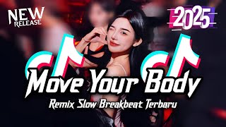 DJ Move Your Body Breakbeat Slow Remix Full Bass Version 2025