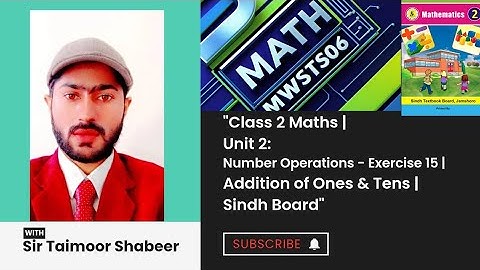 "Class 2 Maths | Unit 2: Number Operations - Exercise 15 | Addition of Ones & Tens | Sindh Board"
