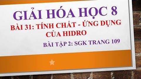 Bài tập sgk bài 31 tính chất hidro năm 2024