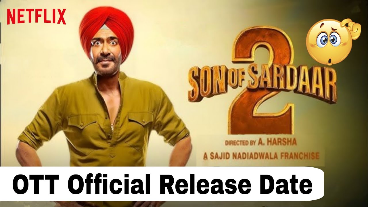 Son Of Sardaar 2 Ott Release Date | Son Of Sardaar 2 Ott Update :Son Of Sardaar 2 Ott  Pe Kab Aayegi