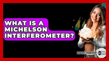 What Is A Michelson Interferometer? - Physics Frontier