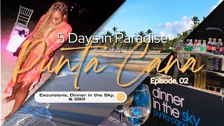 5 Days in Punta Cana Ep 2 Excursions Dinner in the Sky SBG