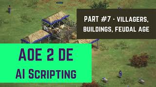 AOE2 DE AI scripting tutorial #7: Villagers, Houses, Lumber Camp, Mill & Feudal Age!