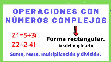 Operaciones entre números complejos en su forma rectangular: suma, resta, multiplicación y división.