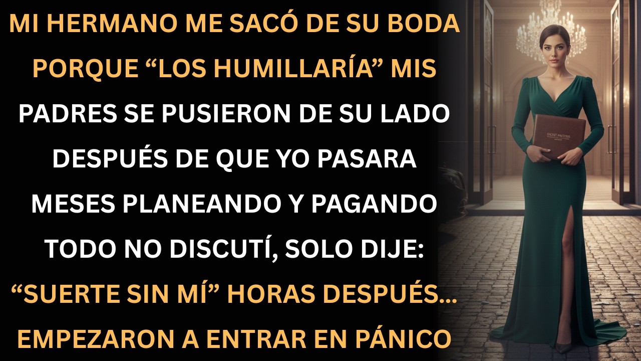 Me sacaron de su boda… meses planeando y pagando todo. Horas después, entraron en pánico.