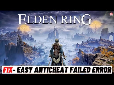 Fix Elden Ring Easy Anti Cheat Failed To Initialize Launch Error