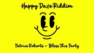Video thumbnail of "Patrice Roberts - Bless This Party (Happy Daze Riddim) | 2023 Soca"