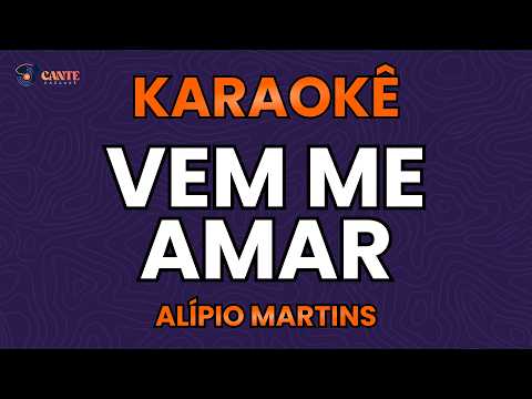 Video thumbnail for KARAOKÊ 🎤 - VEM ME AMAR - ALÍPIO MARTINS