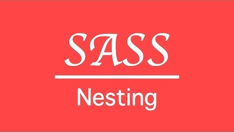SASS: How to do nesting | SCSS Tutorial