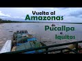 Vuelta al Amazonas Parte 1 de Pucallpa a Iquitos