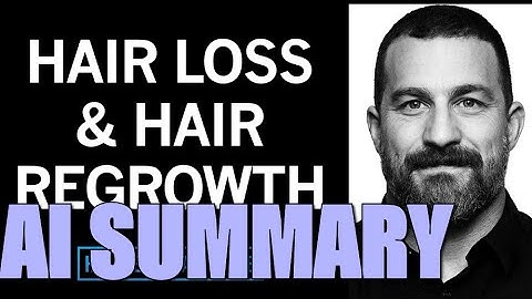Science of Healthy Hair, Hair Loss & Regrow Hair | Huberman Lab Podcast - AI Summary - The Pod Slice