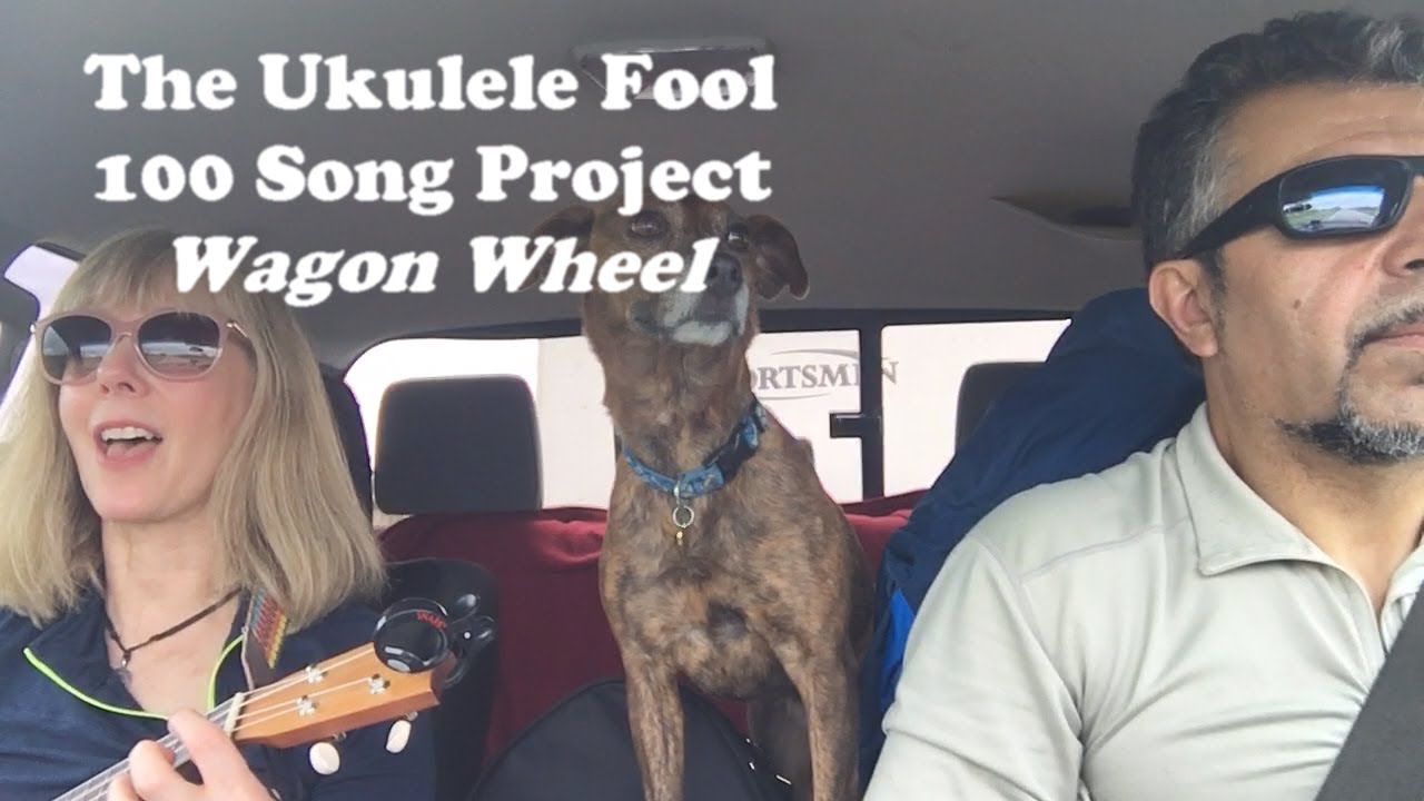 Wagon wheel the ukulele fool 100 song project youtube