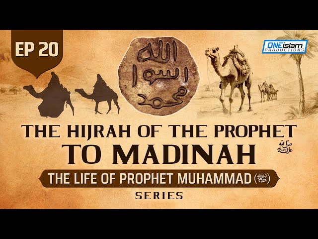 The Hijrah Of The Prophet (SAW) To Madinah | Ep 20 | The Life Of Prophet Muhammad ﷺ Series class=