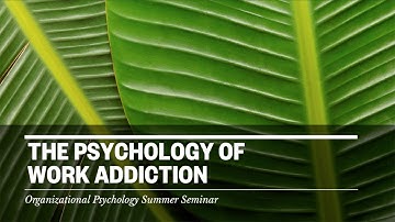 The Psychology of Work Addiction (OPSS04)