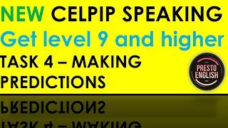 Updated CELPIP Speaking Part 4 - How to get level 9 and higher (Making Predictions)