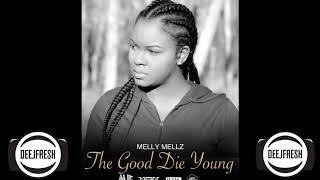 MELLY MELLZ - THE GOOD DIE YOUNG | NOV 2017 |