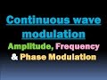 Continuous Wave Modulation- Amplitude Modulation (AM), Frequency Modulation (FM) & Phase Modulation