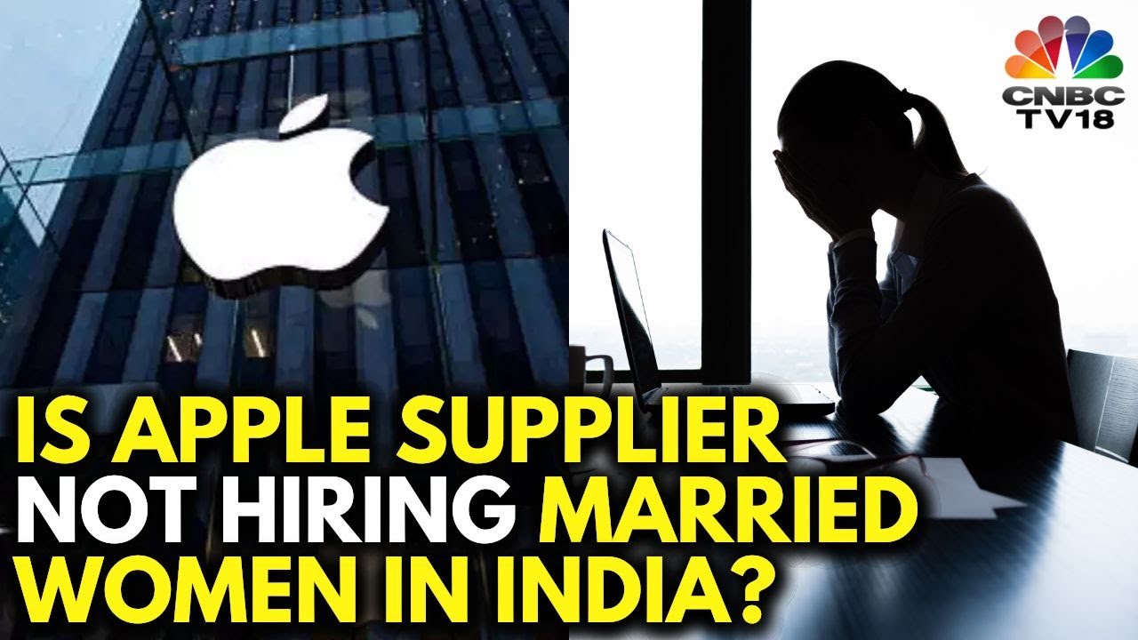 Is Apple Supplier Rejecting Married Women For Jobs In India? | N18V | CNBC TV18
