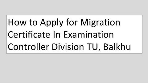 How to apply for Migration Certificate In TU Balkhu
