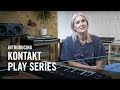 Introducing KONTAKT Play Series | Native Instruments