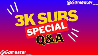 3K Subscribers Special Q&A