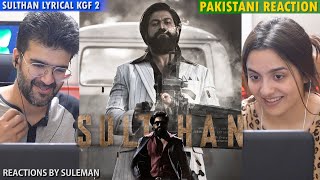 Pakistani Couple Reacts To Sulthan Lyrical Hindi | KGF Chapter 2 | Rocking Star Yash | Prashanth N