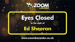 Ed Sheeran - Eyes Closed (Without Backing Vocals) - Karaoke Version from Zoom Karaoke